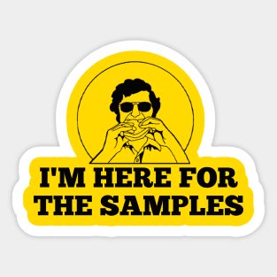 I'm Here for the Samples Sticker